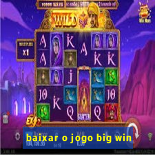 baixar o jogo big win